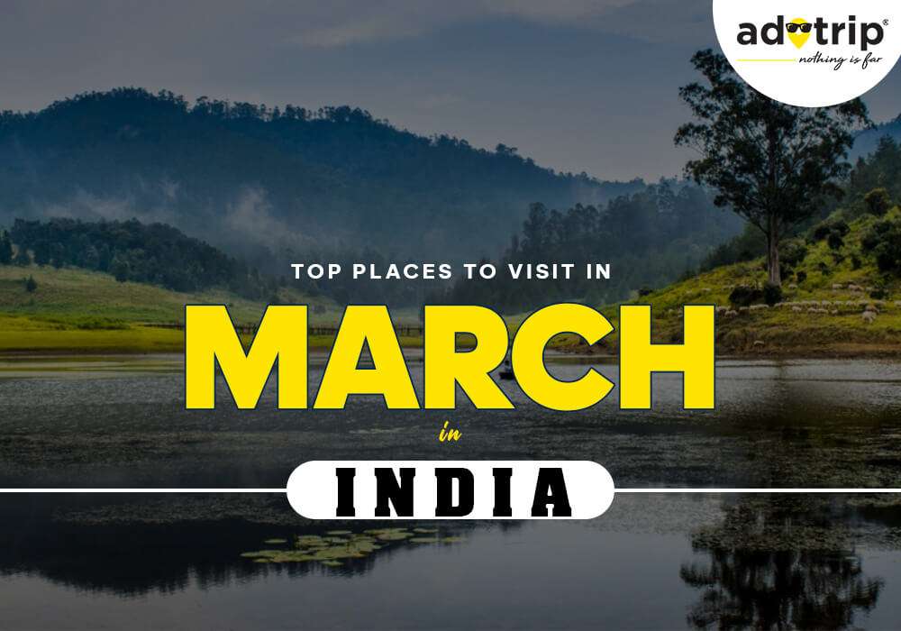 Best Places To Visit in March in India